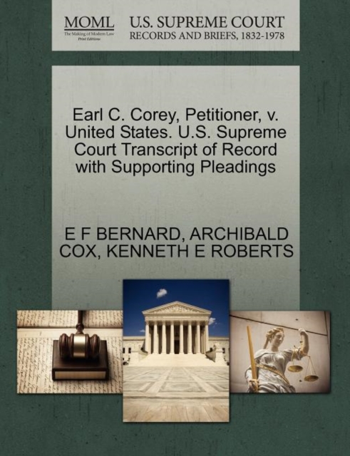 Earl C. Corey, Petitioner, V. United States. U.S. Supreme Court Transcript of Record with Supporting Pleadings, Paperback / softback Book