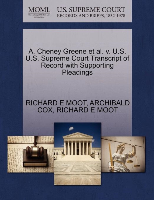 A. Cheney Greene et al. V. U.S. U.S. Supreme Court Transcript of Record with Supporting Pleadings, Paperback / softback Book