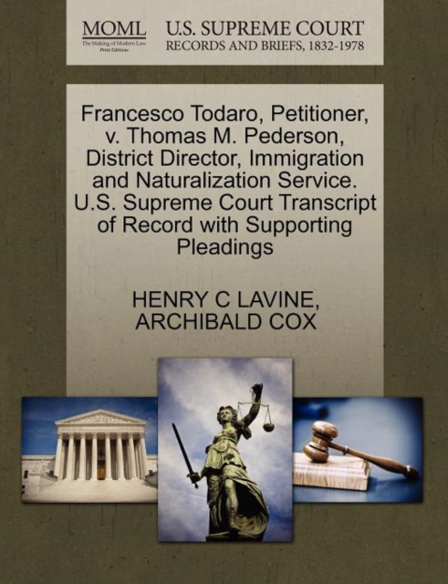 Francesco Todaro, Petitioner, V. Thomas M. Pederson, District Director, Immigration and Naturalization Service. U.S. Supreme Court Transcript of Record with Supporting Pleadings, Paperback / softback Book