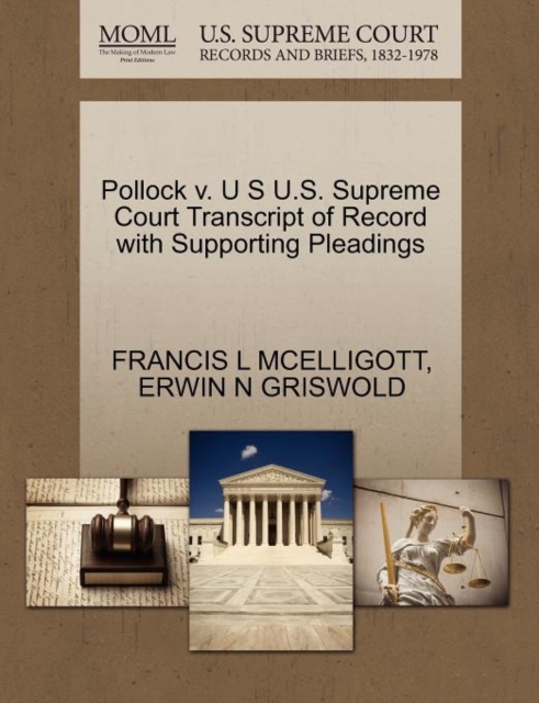 Pollock V. U S U.S. Supreme Court Transcript of Record with Supporting Pleadings, Paperback / softback Book
