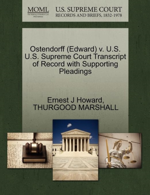 Ostendorff (Edward) V. U.S. U.S. Supreme Court Transcript of Record with Supporting Pleadings, Paperback / softback Book