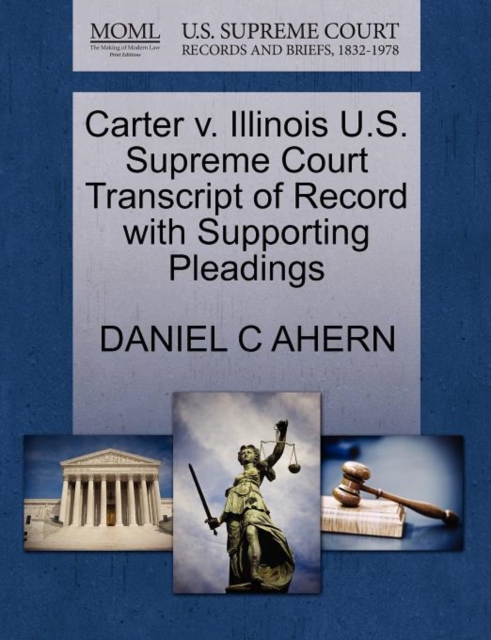 Carter V. Illinois U.S. Supreme Court Transcript of Record with Supporting Pleadings, Paperback / softback Book