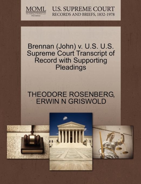 Brennan (John) V. U.S. U.S. Supreme Court Transcript of Record with Supporting Pleadings, Paperback / softback Book