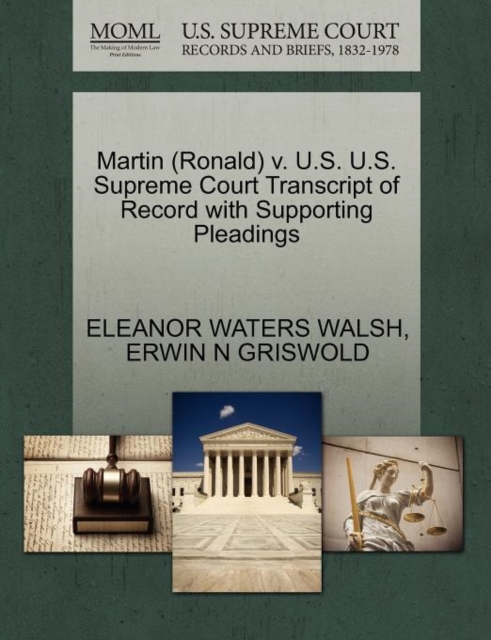 Martin (Ronald) V. U.S. U.S. Supreme Court Transcript of Record with Supporting Pleadings, Paperback / softback Book