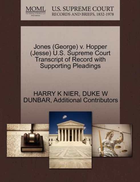Jones (George) V. Hopper (Jesse) U.S. Supreme Court Transcript of Record with Supporting Pleadings, Paperback / softback Book
