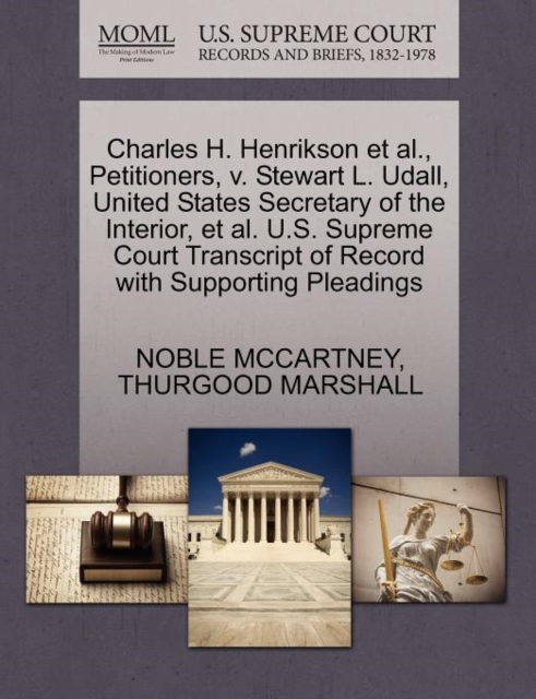 Charles H. Henrikson Et Al., Petitioners, V. Stewart L. Udall, United States Secretary of the Interior, Et Al. U.S. Supreme Court Transcript of Record with Supporting Pleadings, Paperback / softback Book