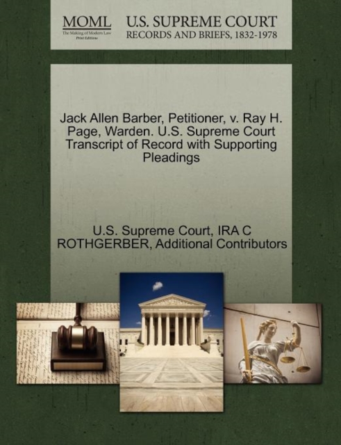 Jack Allen Barber, Petitioner, V. Ray H. Page, Warden. U.S. Supreme Court Transcript of Record with Supporting Pleadings, Paperback / softback Book