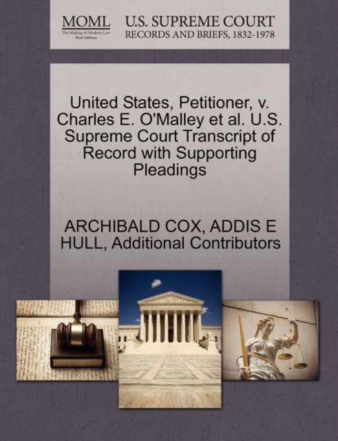 United States, Petitioner, V. Charles E. O'Malley et al. U.S. Supreme Court Transcript of Record with Supporting Pleadings, Paperback / softback Book