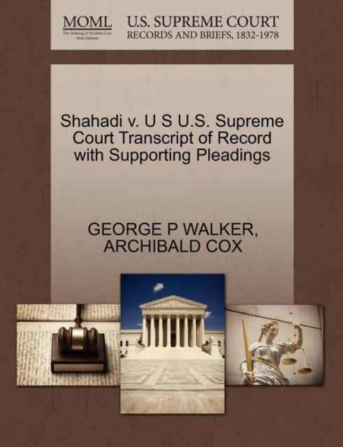Shahadi V. U S U.S. Supreme Court Transcript of Record with Supporting Pleadings, Paperback / softback Book
