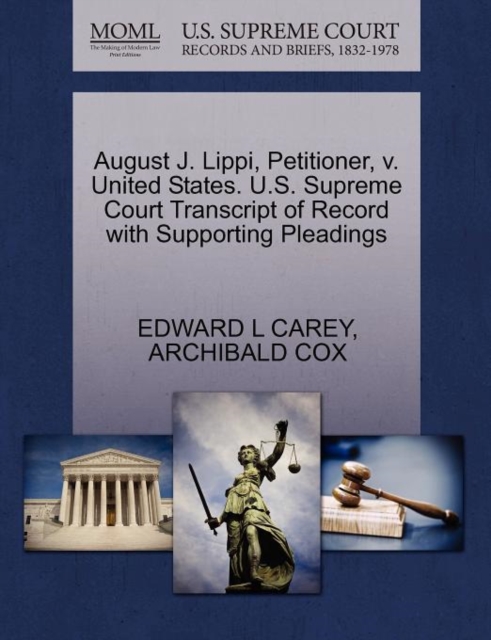 August J. Lippi, Petitioner, V. United States. U.S. Supreme Court Transcript of Record with Supporting Pleadings, Paperback / softback Book