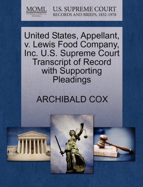 United States, Appellant, V. Lewis Food Company, Inc. U.S. Supreme Court Transcript of Record with Supporting Pleadings, Paperback / softback Book