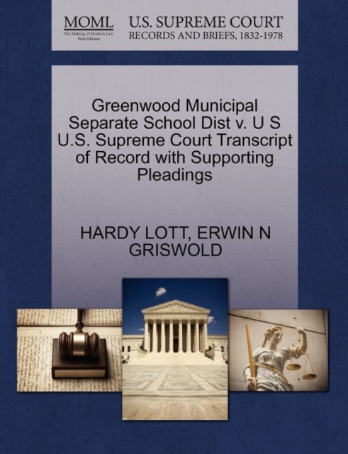 Greenwood Municipal Separate School Dist V. U S U.S. Supreme Court Transcript of Record with Supporting Pleadings, Paperback / softback Book