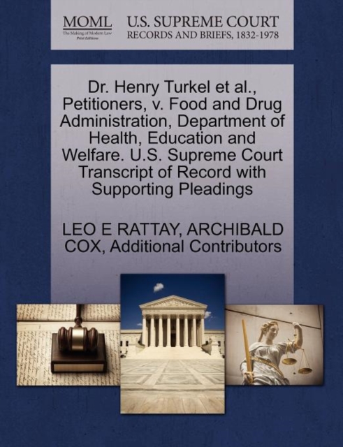 Dr. Henry Turkel et al., Petitioners, V. Food and Drug Administration, Department of Health, Education and Welfare. U.S. Supreme Court Transcript of Record with Supporting Pleadings, Paperback / softback Book
