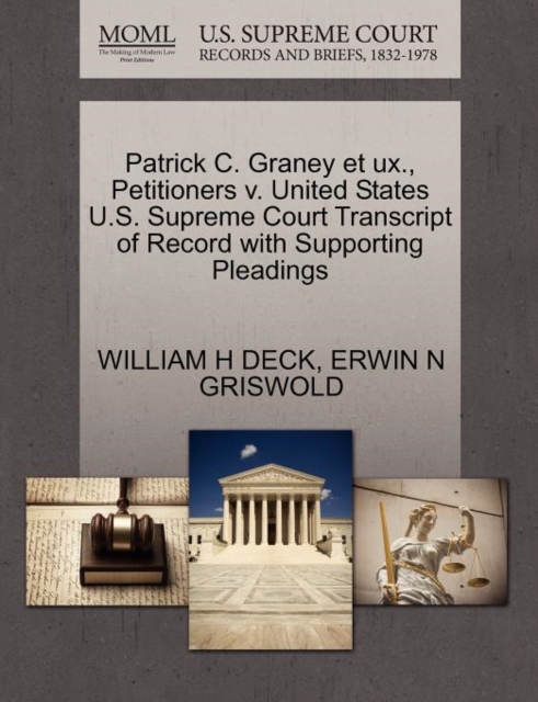 Patrick C. Graney Et Ux., Petitioners V. United States U.S. Supreme Court Transcript of Record with Supporting Pleadings, Paperback / softback Book