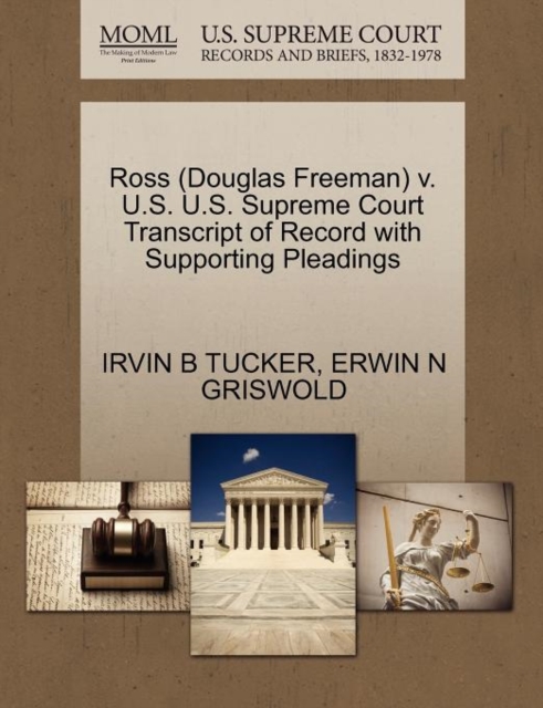 Ross (Douglas Freeman) V. U.S. U.S. Supreme Court Transcript of Record with Supporting Pleadings, Paperback / softback Book
