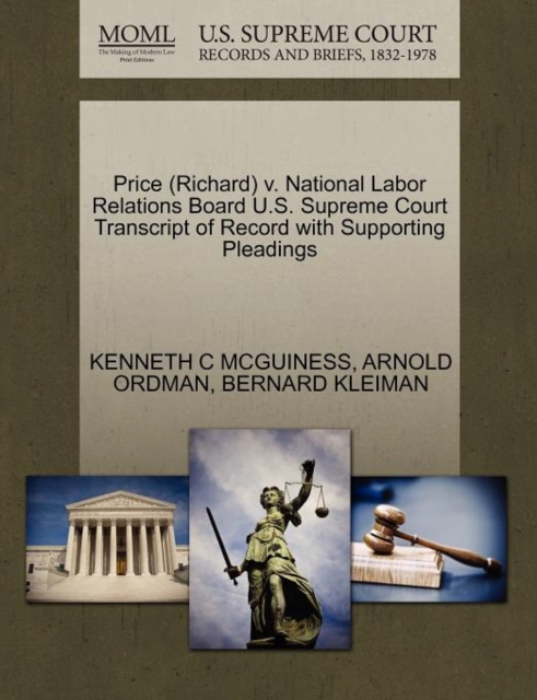 Price (Richard) V. National Labor Relations Board U.S. Supreme Court Transcript of Record with Supporting Pleadings, Paperback / softback Book