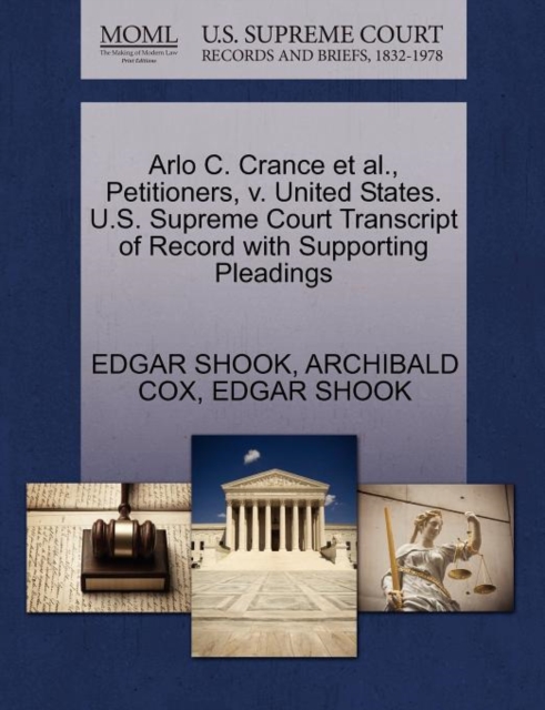 Arlo C. Crance et al., Petitioners, V. United States. U.S. Supreme Court Transcript of Record with Supporting Pleadings, Paperback / softback Book