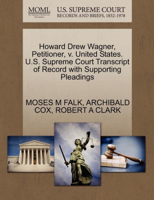 Howard Drew Wagner, Petitioner, V. United States. U.S. Supreme Court Transcript of Record with Supporting Pleadings, Paperback / softback Book