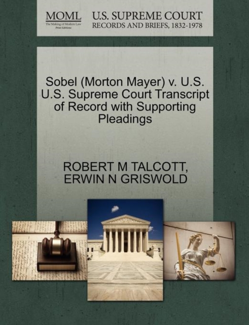 Sobel (Morton Mayer) V. U.S. U.S. Supreme Court Transcript of Record with Supporting Pleadings, Paperback / softback Book