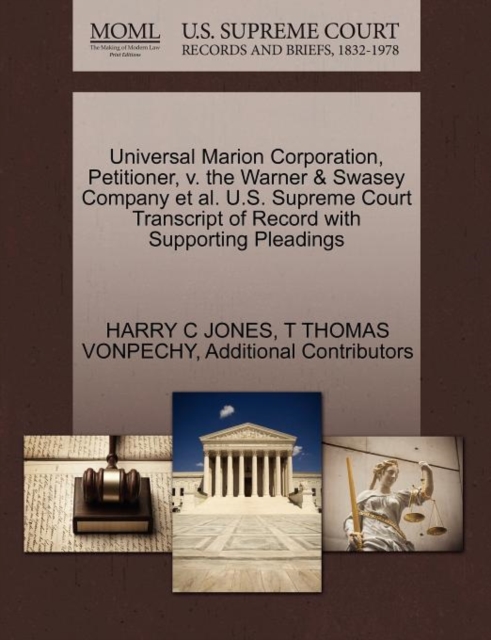 Universal Marion Corporation, Petitioner, V. the Warner & Swasey Company et al. U.S. Supreme Court Transcript of Record with Supporting Pleadings, Paperback / softback Book