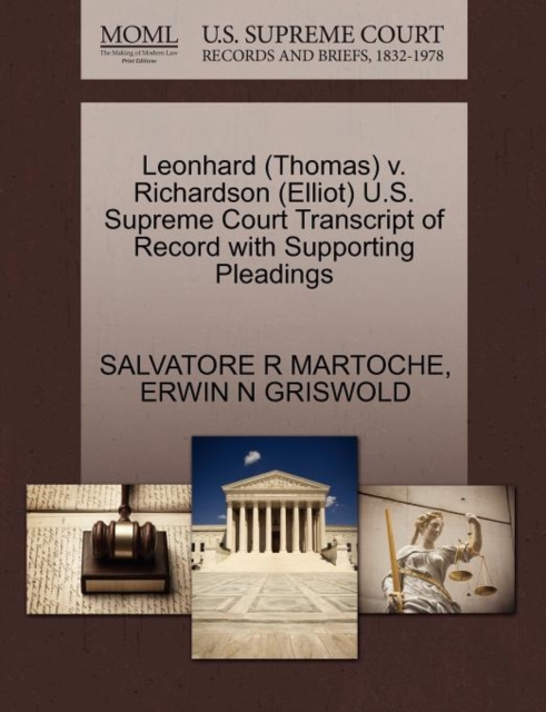 Leonhard (Thomas) V. Richardson (Elliot) U.S. Supreme Court Transcript of Record with Supporting Pleadings, Paperback / softback Book