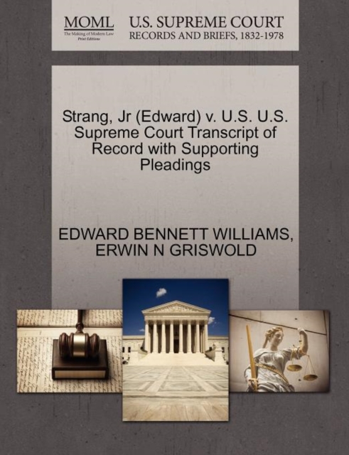 Strang, Jr (Edward) V. U.S. U.S. Supreme Court Transcript of Record with Supporting Pleadings, Paperback / softback Book