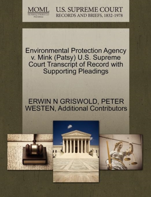 Environmental Protection Agency V. Mink (Patsy) U.S. Supreme Court Transcript of Record with Supporting Pleadings, Paperback / softback Book