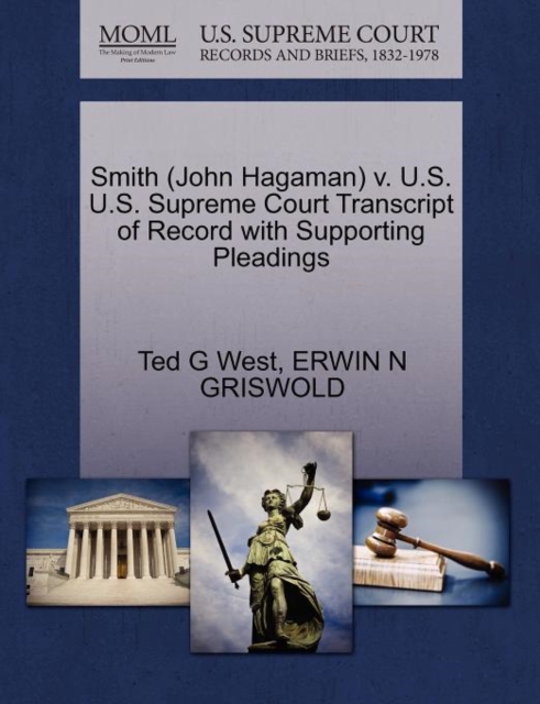 Smith (John Hagaman) V. U.S. U.S. Supreme Court Transcript of Record with Supporting Pleadings, Paperback / softback Book