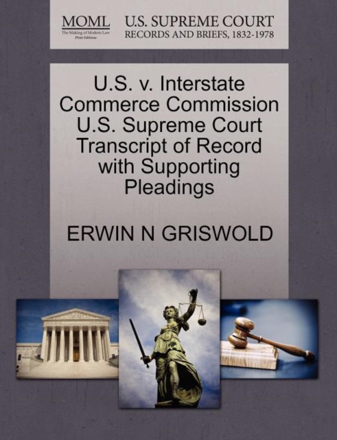 U.S. V. Interstate Commerce Commission U.S. Supreme Court Transcript of Record with Supporting Pleadings, Paperback / softback Book