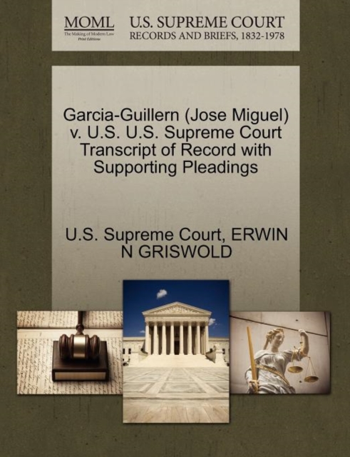 Garcia-Guillern (Jose Miguel) V. U.S. U.S. Supreme Court Transcript of Record with Supporting Pleadings, Paperback / softback Book