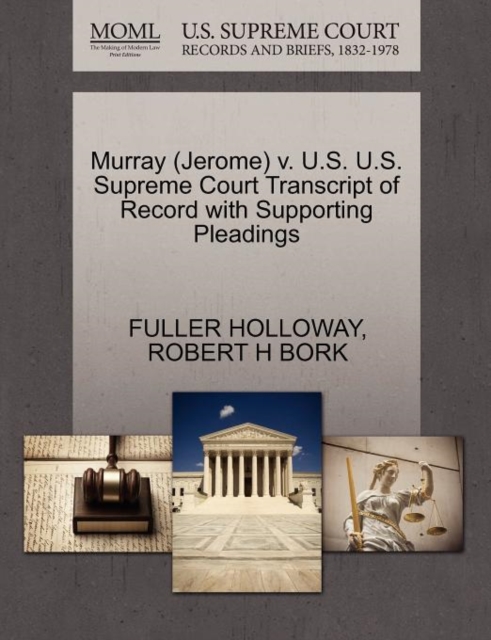 Murray (Jerome) V. U.S. U.S. Supreme Court Transcript of Record with Supporting Pleadings, Paperback / softback Book
