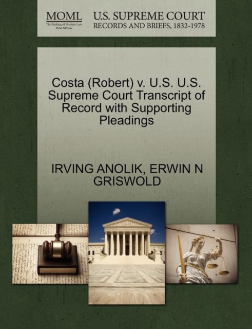 Costa (Robert) V. U.S. U.S. Supreme Court Transcript of Record with Supporting Pleadings, Paperback / softback Book