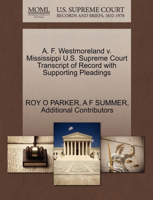 A. F. Westmoreland V. Mississippi U.S. Supreme Court Transcript of Record with Supporting Pleadings, Paperback / softback Book