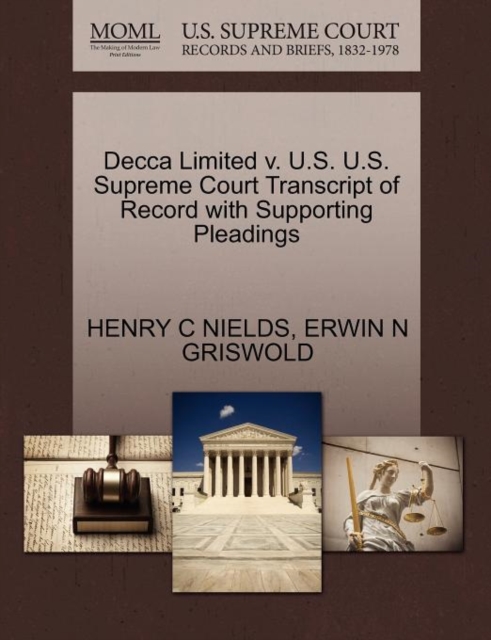 Decca Limited V. U.S. U.S. Supreme Court Transcript of Record with Supporting Pleadings, Paperback / softback Book