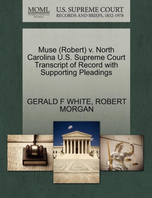 Muse (Robert) V. North Carolina U.S. Supreme Court Transcript of Record with Supporting Pleadings, Paperback / softback Book