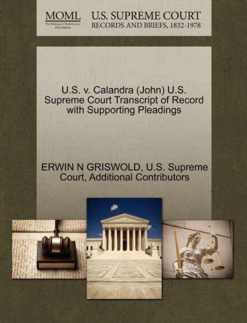 U.S. V. Calandra (John) U.S. Supreme Court Transcript of Record with Supporting Pleadings, Paperback / softback Book
