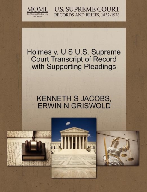 Holmes V. U S U.S. Supreme Court Transcript of Record with Supporting Pleadings, Paperback / softback Book