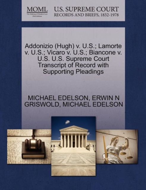 Addonizio (Hugh) V. U.S.; Lamorte V. U.S.; Vicaro V. U.S.; Biancone V. U.S. U.S. Supreme Court Transcript of Record with Supporting Pleadings, Paperback / softback Book