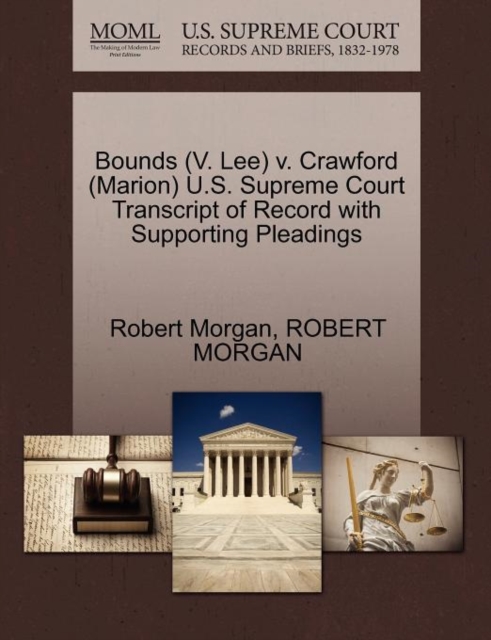 Bounds (V. Lee) V. Crawford (Marion) U.S. Supreme Court Transcript of Record with Supporting Pleadings, Paperback / softback Book