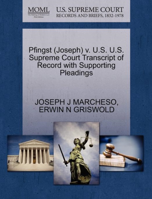 Pfingst (Joseph) V. U.S. U.S. Supreme Court Transcript of Record with Supporting Pleadings, Paperback / softback Book
