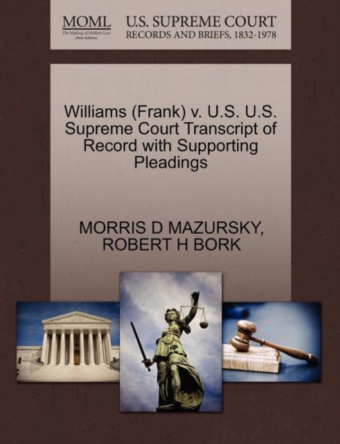 Williams (Frank) V. U.S. U.S. Supreme Court Transcript of Record with Supporting Pleadings, Paperback / softback Book