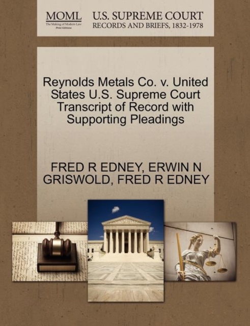 Reynolds Metals Co. V. United States U.S. Supreme Court Transcript of Record with Supporting Pleadings, Paperback / softback Book
