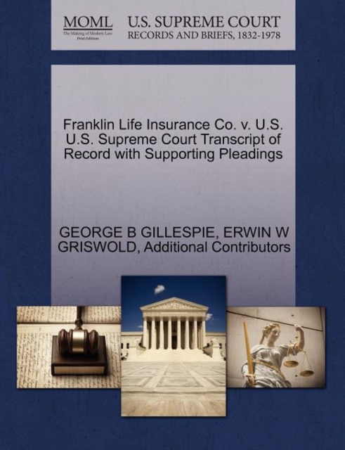 Franklin Life Insurance Co. V. U.S. U.S. Supreme Court Transcript of Record with Supporting Pleadings, Paperback / softback Book