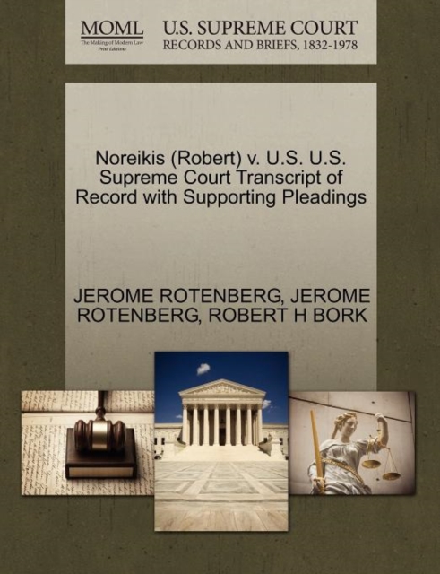 Noreikis (Robert) V. U.S. U.S. Supreme Court Transcript of Record with Supporting Pleadings, Paperback / softback Book