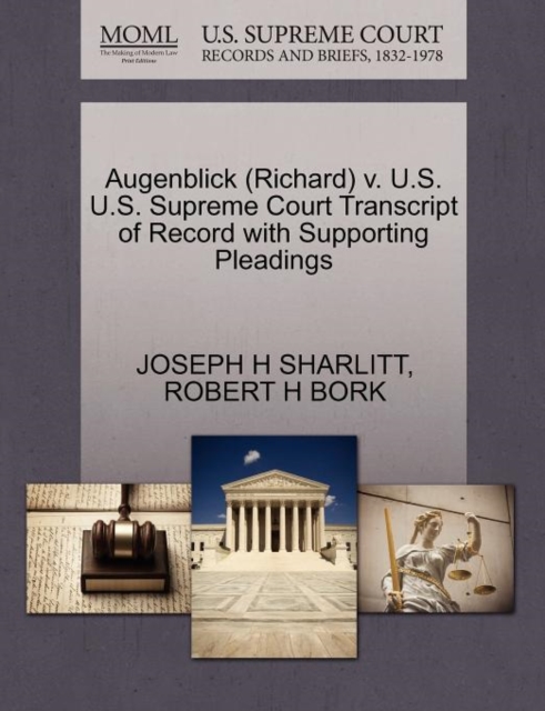 Augenblick (Richard) V. U.S. U.S. Supreme Court Transcript of Record with Supporting Pleadings, Paperback / softback Book
