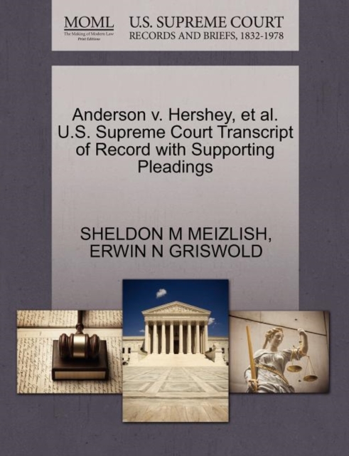 Anderson V. Hershey, Et Al. U.S. Supreme Court Transcript of Record with Supporting Pleadings, Paperback / softback Book