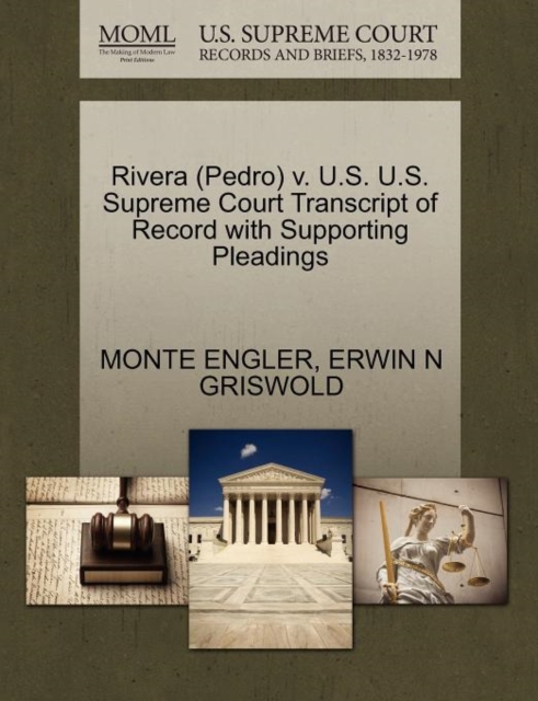 Rivera (Pedro) V. U.S. U.S. Supreme Court Transcript of Record with Supporting Pleadings, Paperback / softback Book