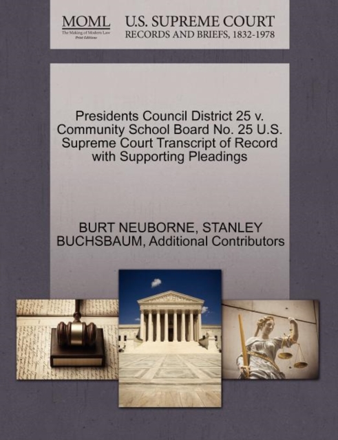 Presidents Council District 25 V. Community School Board No. 25 U.S. Supreme Court Transcript of Record with Supporting Pleadings, Paperback / softback Book