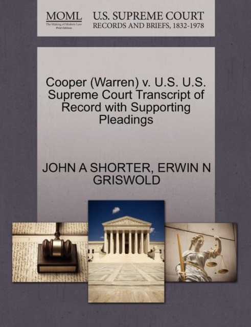 Cooper (Warren) V. U.S. U.S. Supreme Court Transcript of Record with Supporting Pleadings, Paperback / softback Book