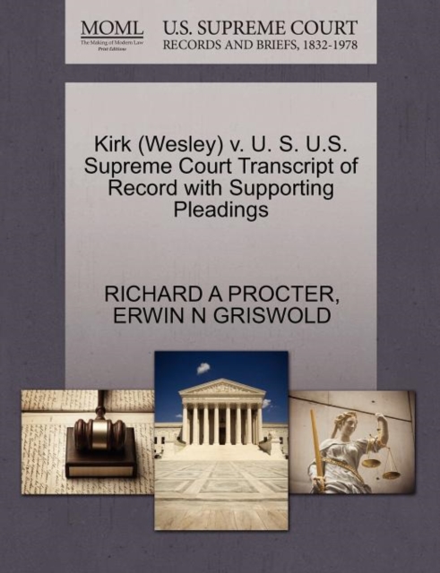 Kirk (Wesley) V. U. S. U.S. Supreme Court Transcript of Record with Supporting Pleadings, Paperback / softback Book